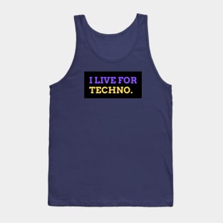 I live for Techno music design Tank Top